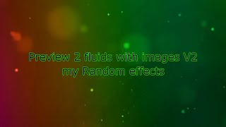 (3 MINUTES VIDEO) Preview 2 Fluids with images V2 My Random Effects