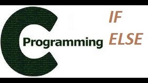 Lập Trình C Cơ Bản - Sử dụng if else, câu lệnh điều kiện trong C | Yêu Lập Trình, Tự Học Lập Trình