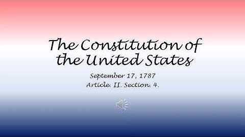 The Constitution of the United States. Article II. Section 4.