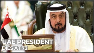 UAE President Sheikh Khalifa bin Zayed Al Nahyan dies aged 73