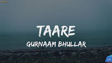 TAARE (Lyrics Video) Gurnam Bhullar | Desi Crew | Mandeep Maavi | New Punjabi Songs 2024