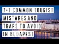 7+1 COMMON TOURIST MISTAKES AND TRAPS TO AVOID IN BUDAPEST -- True Guide Budapest