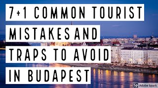 7+1 COMMON TOURIST MISTAKES AND TRAPS TO AVOID IN BUDAPEST -- True Guide Budapest