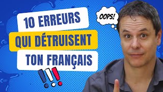 10 Erreurs Courantes qui Détruisent votre Niveau de Français  À Corriger de Suite !