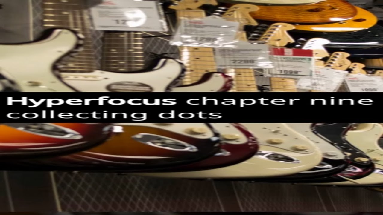 Hyper focus Chapter 9 Collecting Dots & act 