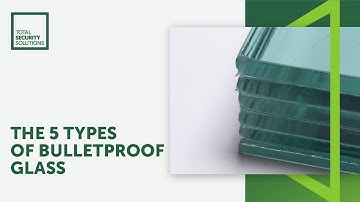 5 Types of Bulletproof Glass | Total Security Solutions - Custom Bulletproof Systems