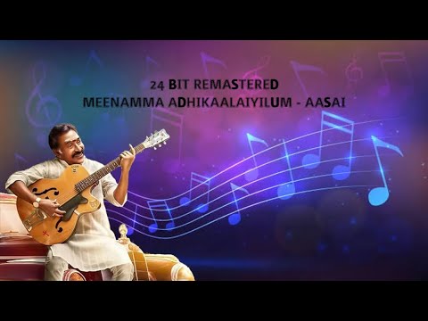 Meenamma Adhikaalaiyilum  Aasai  24 Bit Remastered