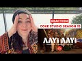 Coke studio pakistan season 15  reaction  aayi ayyi