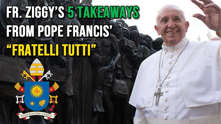 5 Takeaways from Pope Francis' Fratelli Tutti | Fr...