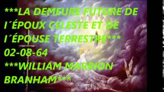 LE DEMEURE FUTURE DE I´ÉPOUX CELESTE ET DE I´ÉPOUSE TERRESTRE