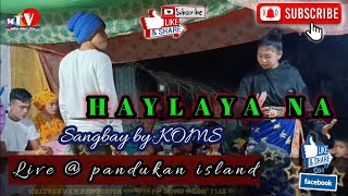 HAYLAYA NA | sangbay by: KOMS, Lived @ pandukan island | tausug pangalay