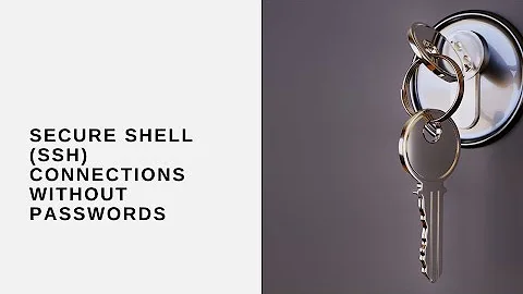 Secure Shell (SSH) Connections Without Passwords