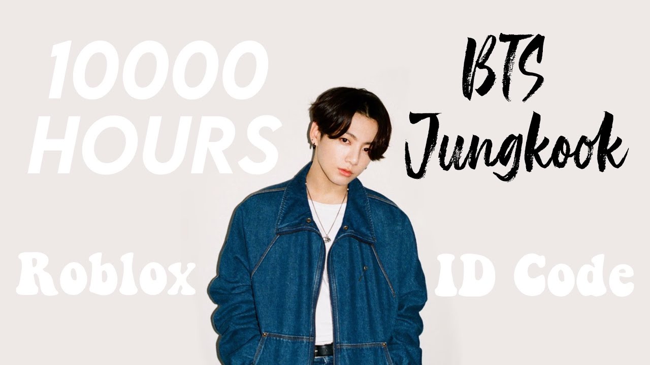 BTS Jungkook ‘10000 Hours’ Roblox ID Code - YouTube