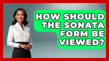 How Should The Sonata Form Be Viewed? - Classical Serenade