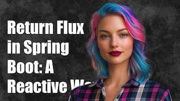 How to Return Flux in Spring Boot: A Guide to Reactive Programming