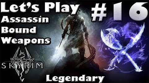 Skyrim Bound Weapon Assassin Part 16