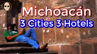 Michoacan 3 Cities 3 Hotels | What a great trip to take
