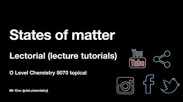 (OLD 2021) GCSE, IGCSE, O Level Chemistry 5070, 0620, 6092 - States of matter - Lecture tutorial