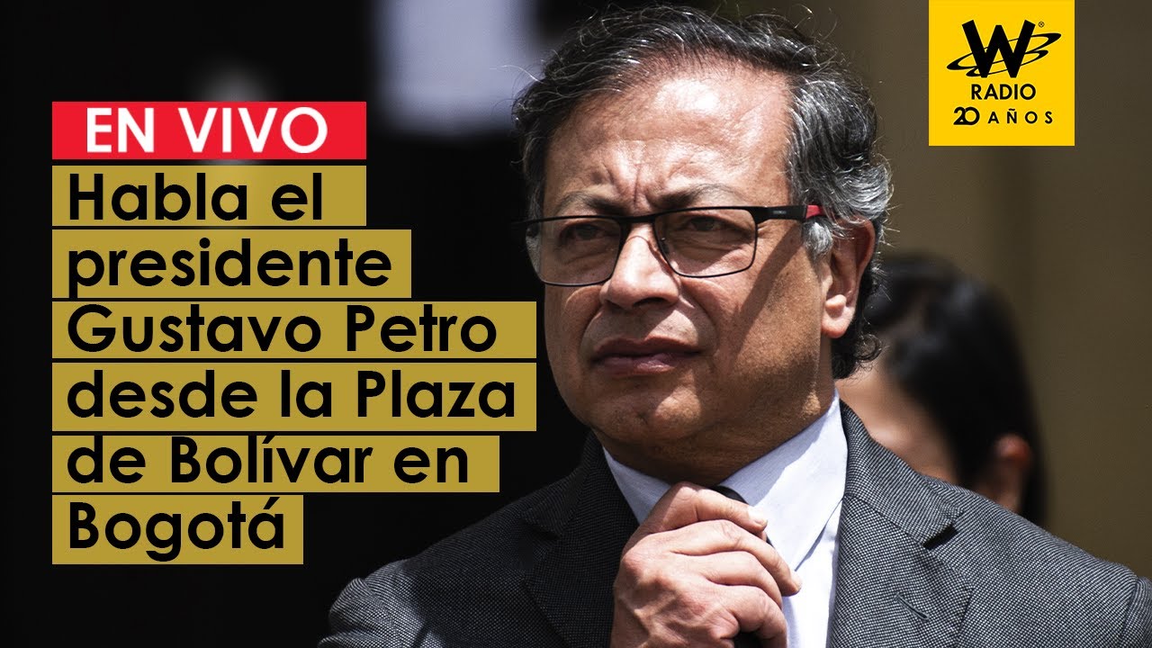En vivo: habla el presidente Gustavo Petro desde la Plaza de Bolívar en ...