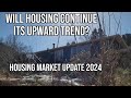 Will Housing Continue its Upward Trend? Market Update 2024