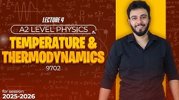 First Law of Thermodynamics | Temperature & Thermodynamics | A2-Level Physics (9702) Lecture 4