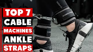 7 Best Ankle Straps for Cable Machines – Build Stronger Glutes Fast!