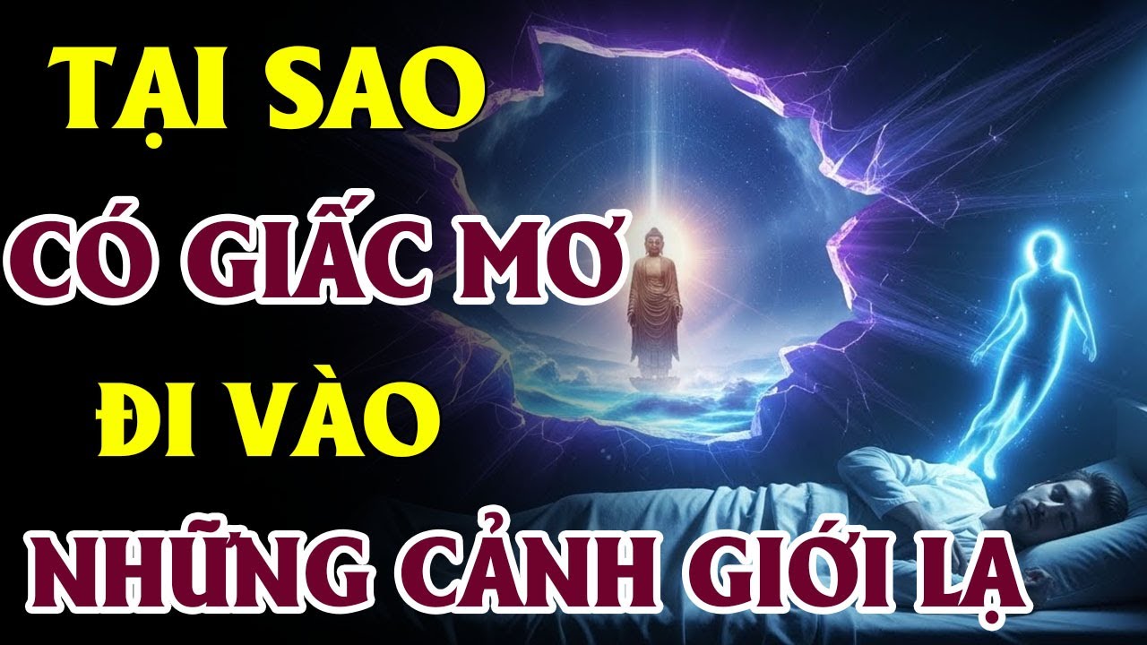 Tại Sao Có Giấc Mơ Đi Vào Những Cảnh Giới Lạ, Có Phải Ta Đã Từng Ở Đó | Phật Pháp Tịnh Tâm Từ Bi
