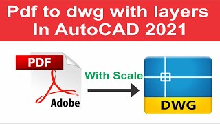 Pdf to dwg with layers  In AutoCAD  2021 | Pdf to Dwg | Pdf to dwg with convert
