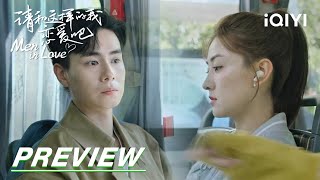 Ep13 Preview: Hu Yitian Follows Liang Jie | Men In Love 请和这样的我恋爱吧 | Iqiyi