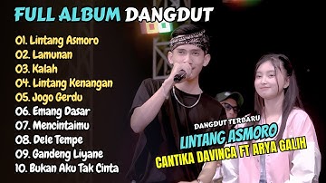 Cantika Davinca ft Arya Galih - LINTANG ASMORO - LAMUNAN - KALAH || FULL ALBUM DANGDUT