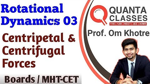 12th Physics Maharastra Board | Rotational Dynamics 3 : Centripetal & Centrifugal Force om sir