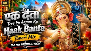 Ek Danta | Tere Pe Aapun Hai Banta | Ganpati Special | Tapori Mix | DJ ND PRODUCTion 