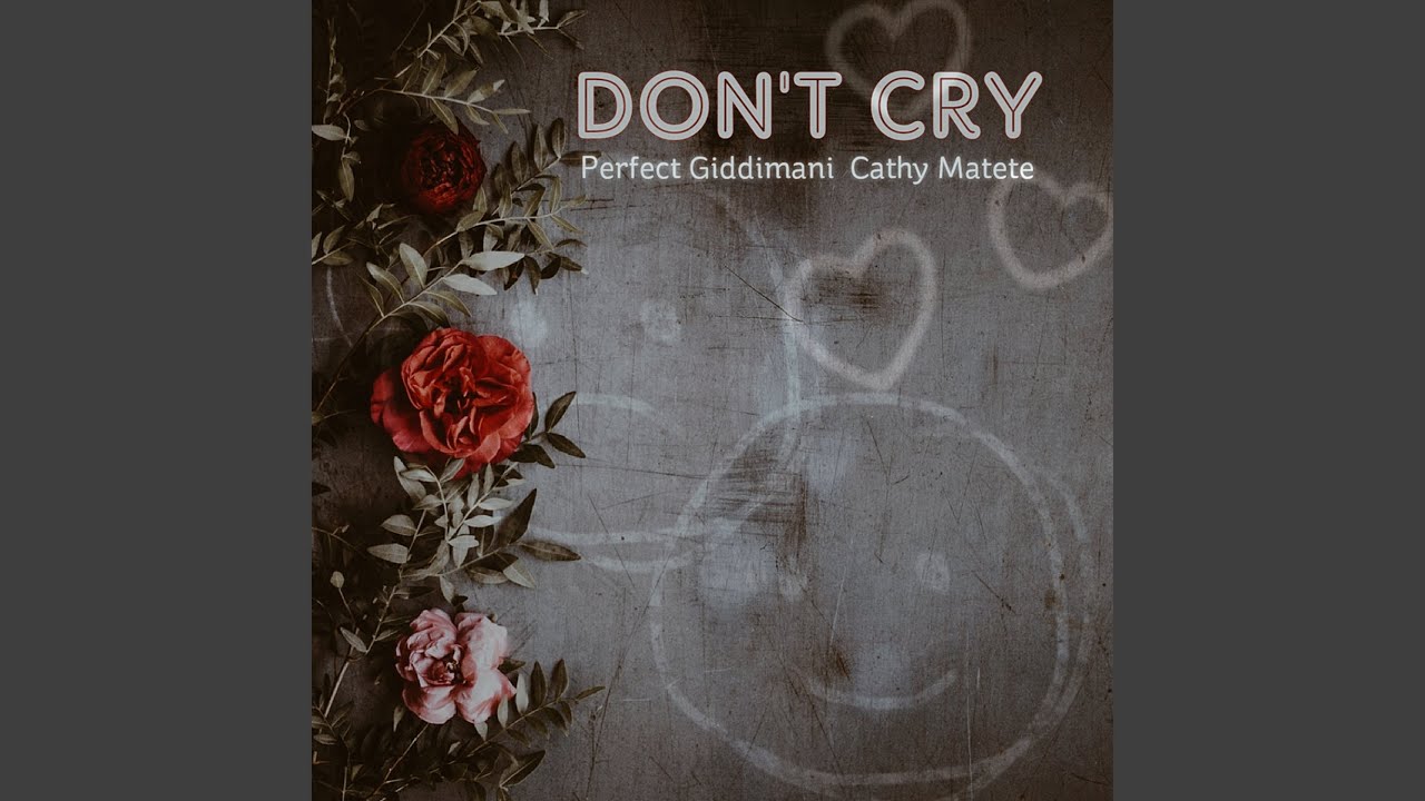 Watch Don't Cry on YouTube Watch Don't Cry on YouTube