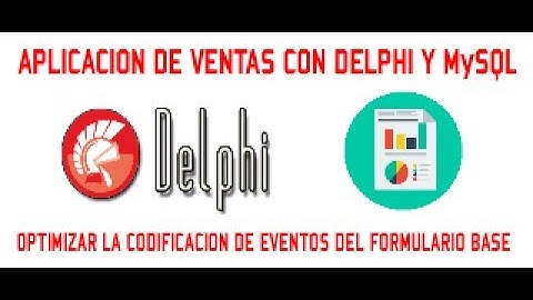 OPTIMIZAR EL CODIGO DEL FORMULARIO BASE  - APLICACION DE VENTAS CON DELPHI y MySQL - VIDEO 18/30