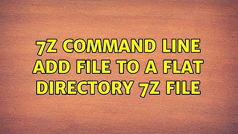 7z command line add file to a flat directory 7z file (3 Solutions!!)