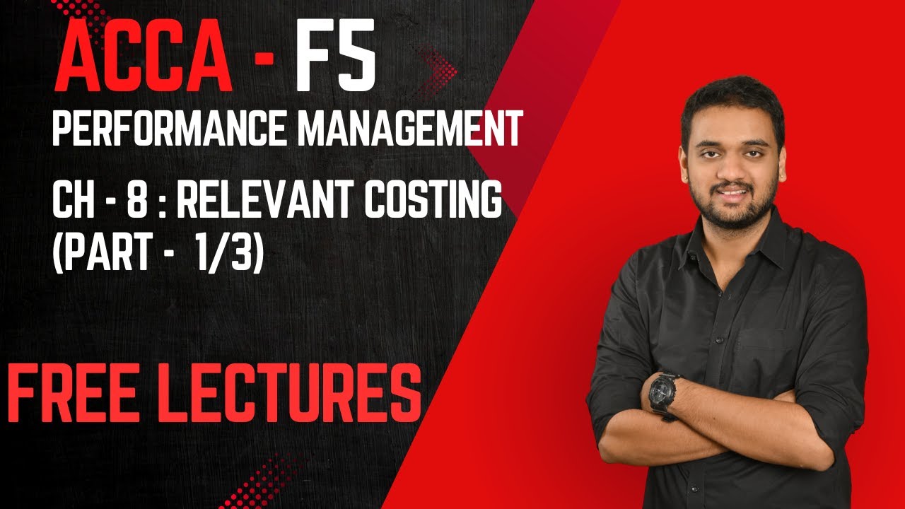 ACCA F5 - PM- Chapter 8 - Relevant costing- PART (1/3) - YouTube