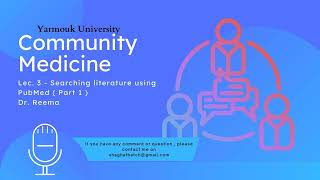 Lec. 3 | Community Medicine ( Dr. Reema ) | Searching literature using PubMed ( Part 1 )