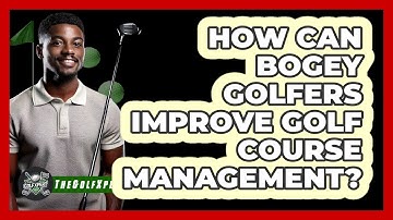 How Can Bogey Golfers Improve Golf Course Management? - The Golf Xpert