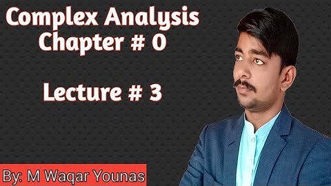Lecture-3 Complex Analysis Dr. Mhammad Iqbal