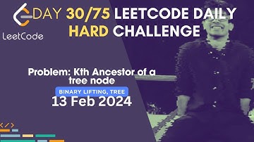 Day 30/75: Problem Name: Kth Ancestor of a tree node | Leetcode | #75DaysHardLC