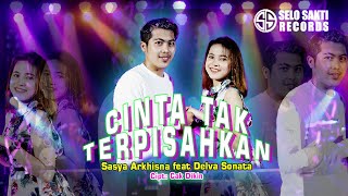 Sasya Arkhisna ft. Delva Sonata - Cinta Tak Terpisahkan