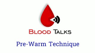 Pre-Warm Technique | Transfusion medicine