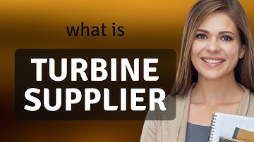 Understanding "Turbine Supplier": A Guide for English Language Learners