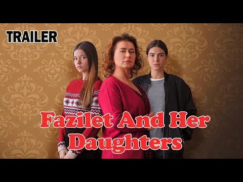 Fazilet and Her Daughters - Trailer | Fazilet Hanim ve Kizlari