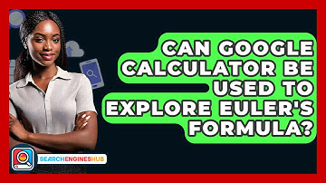 Can Google Calculator Be Used To Explore Euler