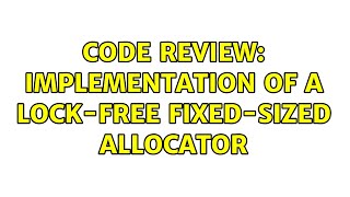 Celebrity Code Review: Implementation of a lock-free fixed-sized allocator (2 Solutions!!) Net Worth