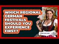 Which Regional German Festivals Should You Experience First? - Germany Made Simple