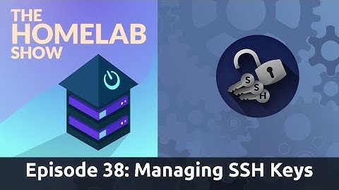 The Homelab Show Episode 38: Managing SSH Keys