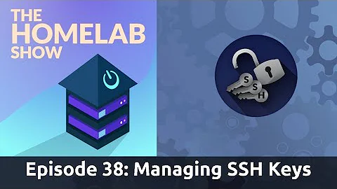 The Homelab Show Episode 38: Managing SSH Keys