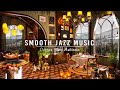 Smooth jazz instrumental music for studyingunwind  relaxing jazz music  cozy coffee shop ambience